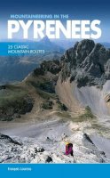 Francois Laurens - Mountaineering in the Pyrenees: 25 Classic Mountain Routes - 9781910240564 - V9781910240564
