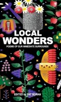  - Local Wonders: Poems of Our Immediate Surrounds - 9781910251898 - 9781910251898