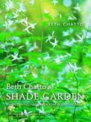 Beth Chatto - Beth Chatto's Shade Garden: Shade-Loving Plants for Year-Round Interest (Pimpernel Garden Classics) - 9781910258224 - V9781910258224
