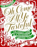 Ian Flitcroft - Oh Come All Ye Tasteful: The Foodie's Guide to a Millionaire's Christmas Feast - 9781910266328 - KRD0000054