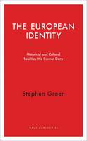 Stephen  Green - The European Identity: Historical and Cultural Realities We Cannot Deny (Haus Curiosities) - 9781910376171 - V9781910376171