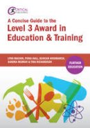 Lynn Machin - A Concise Guide to the Level 3 Award in Education & Training (Further Education) - 9781910391662 - V9781910391662