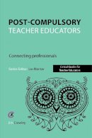 Jim Crawley - Post Compulsory Teacher Educators: Connecting Professionals (Critical Guides for Teacher Educators) - 9781910391860 - V9781910391860