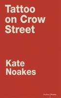 Kate Noakes - Tattoo on Crow Street - 9781910409992 - V9781910409992