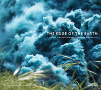 T. J. Demos - The Edge of the Earth: Climate Change in Photography and Video - 9781910433980 - V9781910433980