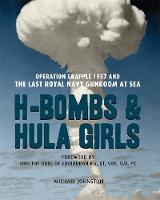 Michael Johnson - H-Bombs and Hula Girls: Operation Grapple 1957 and the Last Royal Navy Gunroom at Sea - 9781910500682 - V9781910500682