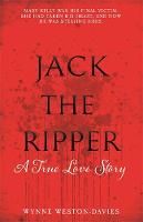 Wynne Weston-Davies - Jack The Ripper: A True Love Story - 9781910536711 - V9781910536711