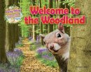 Ruth Owen - Living Things and their Habitats: Welcome to the Woodland: 2016 - 9781910549759 - V9781910549759