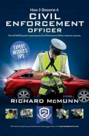 Richard McMunn - How to Become a Traffic Warden (Civil Enforcement Officer): The Ultimate Guide to Becoming a Traffic Warden: 1 - 9781910602041 - V9781910602041