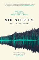 Matt Wesolowski - Six Stories: A Thriller - 9781910633625 - V9781910633625