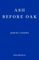 Jeremy Cooper - Ash Before Oak - 9781910695890 - 9781910695890