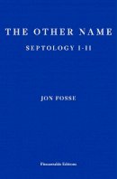 Jon Fosse - The Other Name: Septology I-II - 9781910695913 - 9781910695913