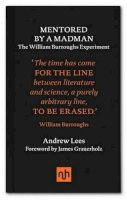 Andrew Lees - Mentored by a Madman: The William Burroughs Experiment - 9781910749104 - V9781910749104