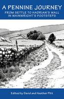 David (Ed) Pitt - A Pennine Journey: From Settle to Hadrian's Wall in Wainwright's Foorsteps - 9781910758144 - V9781910758144