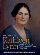 Mary Mcauliffe And Harriet Wheelock - The Diaries of Kathleen Lynn: A Life Revealed through Personal Writing - 9781910820018 - V9781910820018