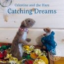 Karin Celestine - Catching Dreams (Celestine and the Hare) - 9781910862407 - V9781910862407
