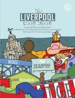 Karen Dent - The Liverpool Cook Book: A Celebration of the Amazing Food on Our Doorstep (Get Stuck in) - 9781910863152 - V9781910863152