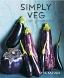 Sybil Kapoor - Simply Vegetables: Over 150 Modern Veggie Recipes - 9781910904374 - V9781910904374