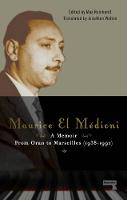 Maurice El Medioni - Maurice El Médioni - A Memoir: From Oran to Marseilles (1936-1990) - 9781910924426 - V9781910924426