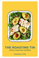 Rukmini Iyer - The Roasting Tin: Deliciously Simple One-Dish Dinners - 9781910931516 - V9781910931516