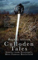 Hugh G. Allison - Culloden Tales: Stories from Scotland's Most Famous Battlefield - 9781910948095 - V9781910948095