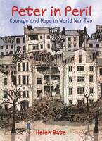 Helen Bate - Peter in Peril: Courage and Hope in World War Two - 9781910959572 - V9781910959572