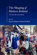 Eugenio Biagini - The Shaping of Modern Ireland: A Centenary Assessment - 9781911024002 - KEX0310230