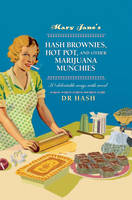 Dr. Hash - Mary Jane's Hash Brownies, Hot Pot, and Other Marijuana Munchies: 30 delectable ways with weed - 9781911026068 - V9781911026068