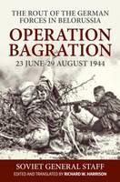 Soviet General Staff - The Rout of the German Forces in Belorussia: Operation Bagration, 23 June - 29 August 1944 - 9781911096597 - V9781911096597
