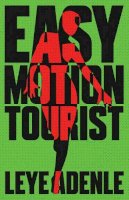 Leye Adenle - Easy Motion Tourist: An Amaka Series - 9781911115069 - V9781911115069