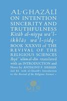 Abu Hamid Al-Ghazali - Al-Ghazali on Intention, Sincerity and Truthfulness: Book XXXVII of the Revival of the Religious Sciences - 9781911141341 - V9781911141341
