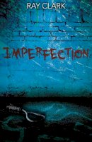 Ray Clark - Imperfection - 9781911331247 - V9781911331247