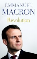 Emmanuel Macron - Revolution: the bestselling memoir by France´s recently elected president - 9781911344797 - 9781911344797