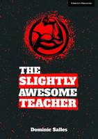 Dominic Salles - The Slightly Awesome Teacher: Edu-Research Meets Common Sense - 9781911382027 - V9781911382027