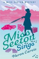 Heron Carvic - Miss Seeton Sings (A Miss Seeton Mystery) - 9781911440703 - V9781911440703