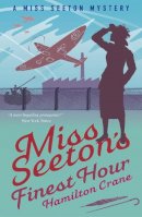 Hamilton Crane - Miss Seeton's Finest Hour: A Prequel (A Miss Seeton Mystery) - 9781911440857 - V9781911440857