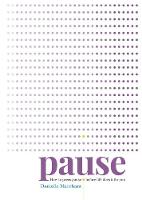 Danielle Marchant - Pause: How to press pause before life does it for you - 9781912023028 - KRS0029150