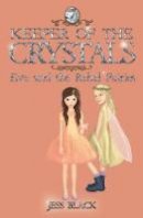 Jess Black - Keeper of the Crystals: Eve and the Rebel Fairies - 9781912076802 - 9781912076802