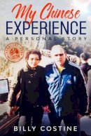 Billy Costine - My Chinese Experience: A Personal Story - 9781912328536 - 9781912328536