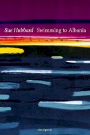 Sue Hubbard - Swimming to Albania - 9781912561063 - 9781912561063