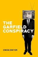 Owen Dwyer - The Garfield Conspiracy - 9781912589234 - 9781912589234