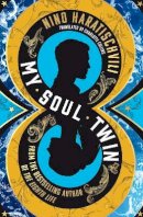 Nino Haratischvili - My Soul Twin - 9781913348427 - 9781913348427