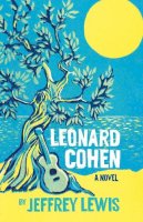 Jeffrey Lewis - Leonard Cohen: A Novel - 9781913368920 - 9781913368920