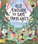 Loll Kirby - Old Enough to Save the Planet: With a foreword from the leaders of the School Strike for Climate Change - 9781913520175 - V9781913520175