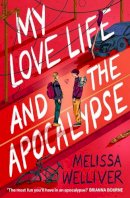 Melissa Welliver - My Love Life and the Apocalypse - 9781913696573 - 9781913696573