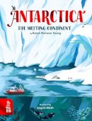 Karen Romano Young - Antarctica: The Melting Continent - 9781913750527 - V9781913750527