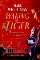 Mark Wightman - Waking the Tiger - 9781913793463 - 9781913793463