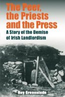 Roy Greenslade - The Peer, the Priests and the Press: A Story of the Demise of Irish Landlordism - 9781914318252 - 9781914318252