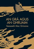 Seosamh Mac Grianna - An Grá agus an Ghruaim - 9781914482106 - 9781914482106