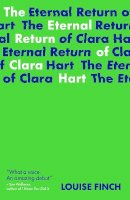 Louise Finch - The Eternal Return of Clara Hart: Shortlisted for the 2023 Yoto Carnegie Medal for Writing - 9781915071026 - 9781915071026